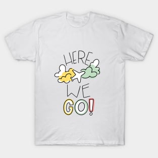 Here WE Go T-Shirt